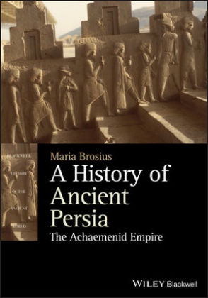 M Brosius, Maria Brosius - History of Ancient Persia - The Achaemenid Empire - The Achaemenid Empire