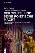 Jutt Eming, Jutta Eming, Fuhrmann, Fuhrmann, Daniela Fuhrmann - Der Teufel und seine poietische Macht in literarischen Texten vom Mittelalter zur Moderne