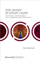 Felix Hüttemann - Der Dandy im Smart Home