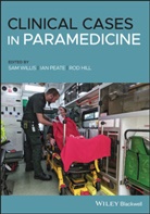 Rod Hill, Ian Peate, Dan Staines, S Willis, Sam Willis, Sam (Curtin University Willis... - Clinical Cases in Paramedicine
