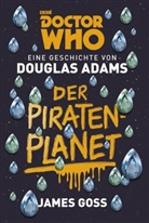 Dougla Adams, Douglas Adams, James Goss - Doctor Who, Der Piratenplanet