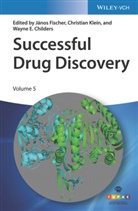 Wayne E. Childers, János Fischer, Christian Klein, Wayne E. Childers, Wayne E Childers, János Fischer... - Successful Drug Discovery