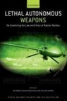 Jai (EDT)/ MacIntosh Galliott, Jai (Senior Lecturer and Research Leader Galliott, Jai Galliott, Galliott Jai, Duncan MacIntosh, Jens David Ohlin... - Lethal Autonomous Weapons