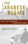 Martin Stokes, Martin (King Edward Professor of Music Stokes, Stokes Martin - Arabesk Debate