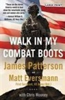 Matt Eversmann, Matthew Eversmann, James Patterson, James/ Mooney Patterson - Walk in My Combat Boots