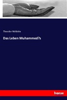 Theodor Nöldeke - Das Leben Muhammed's