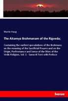 Martin Haug - The Aitareya Brahmanam of the Rigveda;