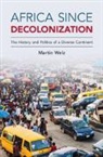 Welz Martin Welz, Martin Welz, Martin (Hamburger Institut Fur Sozialforschu Welz, Martin (Universitat Hamburg) Welz, Welz Martin - Africa Since Decolonization