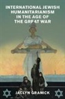 Jaclyn Granick, Jaclyn (Cardiff University) Granick - International Jewish Humanitarianism in the Age of the Great War