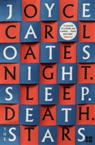 Joyce Carol Oates - Night. Sleep. Death. The Stars.