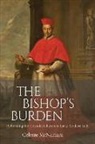Celeste McNamara - The Bishop's Burden: Reforming the Catholic Church in Early Modern Italy