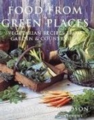 Rosamund Richardson, Robin Matthews - Food from Green Places: Vegetarian Recipes from Garden & Countryside