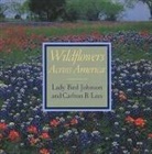 Lady Bird Johnson, Carlton B. Lees, Les Line - Wildflowers Across America: Shackleton's Perilous Expedition in Antartica