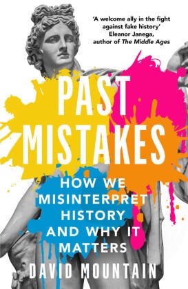 David Mountain - Past Mistakes - How We Misinterpret History and Why it Matters