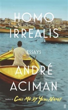 Andre Aciman, André Aciman - Homo Irrealis