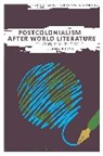 Lorna Burns - Postcolonialism After World Literature