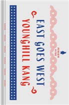 Alexander Chee, Younghill Kang, Sunyoung Lee - East Goes West