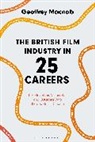 Geoffrey Macnab, Geoffrey (journalist and critic Macnab - The British Film Industry in 25 Careers