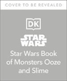Katie Cook, DK - The Star Wars Book of Monsters, Ooze and Slime