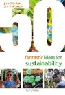 Nick Corlett, June O'Sullivan, June (Chief Executive O'Sullivan, June Corlett O''sullivan, O'Sullivan June - 50 Fantastic Ideas for Sustainability