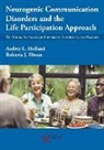 Roberta J. Elman, Audrey L. Holland - Neurogenic Communication Disorders and the Life Participation Approach