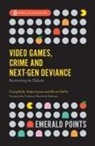 Kevin Hoffin, Craig Kelly, Adam Lynes, Kevin Hoffin, Kevin (Birmingham City University Hoffin, Craig Kelly... - Video Games, Crime and Next-Gen Deviance
