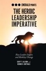 Scott T. Allison, Scott T. (University of Richmond Allison, George R. Goethals, George R. (University of Richmond Goethals - The Heroic Leadership Imperative