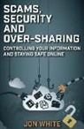 Jon White - Scams, Security and Over-Sharing