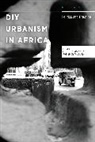 Stephen Marr, Stephen (Malmoe University Marr, Stephen Mususa Marr, Patience Mususa, Patience (Nordic Africa Institute Mususa, Stephen Marr... - DIY Urbanism in Africa