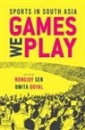 Goyal, Sen, Dr Omita Goyal, Omita Goyal, Professor Ronojoy (Games We Play: Sports in South Asia Sen, Ronojoy Sen - Games We Play