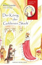 Mary Loyola, Theresia Weissensteiner - Der König der Goldenen Stadt