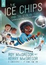 Kerry MacGregor, Roy MacGregor, Kim Smith - Ice Chips and the Stolen Cup, The
