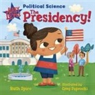 Greg Paprocki, Ruth Spiro - Baby Loves Political Science: The Presidency!