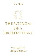Lars Muhl - The Wisdom of a Broken Heart 0th New edition The Gospel of Yeshua & Mariam