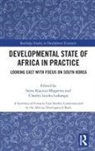 Steve (Lead Consultant At Zziyika Kayizzi-Mugerwa, Steve Leyeka Lufumpa Kayizzi-Mugerwa, Steve Kayizzi-Mugerwa, Kayizzi-Mugerwa Steve, Charles Leyeka Lufumpa, Charles (Statistics at the African Development Bank Group) Leyeka Lufumpa... - Developmental State of Africa in Practice