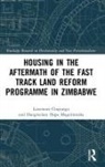 Lovemore Chipungu, Lovemore Magidimisha Chipungu, Hangwelani Magidimisha, Hangwelani Hope Magidimisha - Housing in the Aftermath of the Fast Track Land Reform Programme in