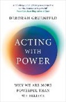 Deborah Gruenfeld - Acting with Power