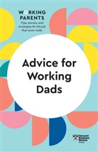 Scott Behson, Daisy Dowling, Bruce Feiler, Feiler Bruce, Stewart D. Friedman, Friedman Stewart D.... - Advice for Working Dads (HBR Working Parents Series)