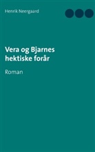 Henrik Neergaard - Vera og Bjarnes hektiske forår