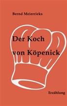 Bernd Meierrieks - Der Koch von Köpenick