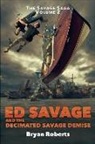 Bryan Roberts - Ed Savage And The Decimated Savage Demise: The Savage Saga - A Hollywood Horror Soap Opera - Volume II