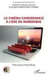Annett Angoua Nguéa, Annette Angoua Nguéa, Jacques Merlin Bell Yembel - Le cinéma camerounais à l'ère du numérique