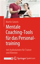 Sutoris, Martin Sutoris - Mentale Coaching-Tools für das Personaltraining