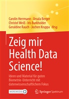 Ursul Berger, Ursula Berger, Iris Burkholder, Carolin Herrmann, Jochen Kruppa, Geraldine Rauch... - Zeig mir Health Data Science!