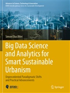 Simon Elias Bibri - Big Data Science and Analytics for Smart Sustainable Urbanism