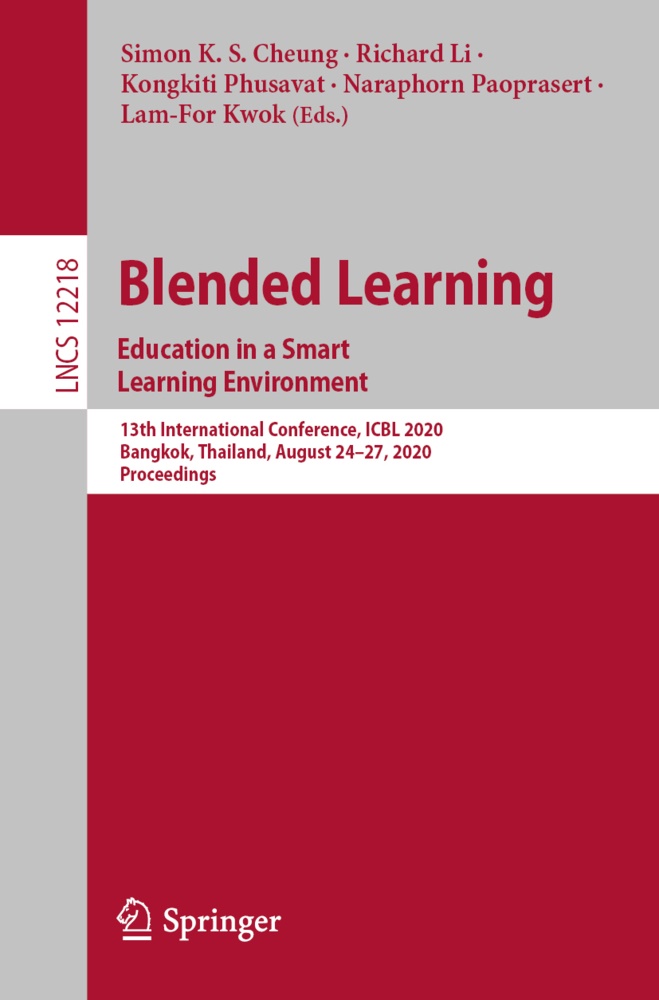 Simon K. S. Cheung, Lam_For Kwok, Lam¿For Kwok, Lam-for Kwok, LamFor Kwok, … - Blended Learning. Education in a Smart Learning Environment 13th International Conference, ICBL 2020, Bangkok, Thailand, August 24-27, 2020, Proceedings