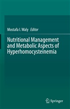 Mostafa Waly, Mostafa I Waly, Mostaf I Waly, Mostafa I Waly, Mostafa I. Waly - Nutritional Management and Metabolic Aspects of Hyperhomocysteinemia