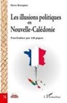 Pierre Bretegnier - Les illusions politiques en Nouvelle-Calédonie
