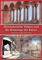 Caspa Ehlers, Caspar Ehlers, Grewe, Grewe, Holger Grewe - Mittelalterliche Paläste und die Reisewege der Kaiser
