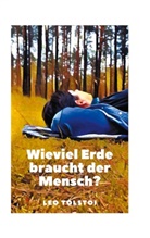 Leo Tolstoi, Leo N. Tolstoi - Wieviel Erde braucht der Mensch?